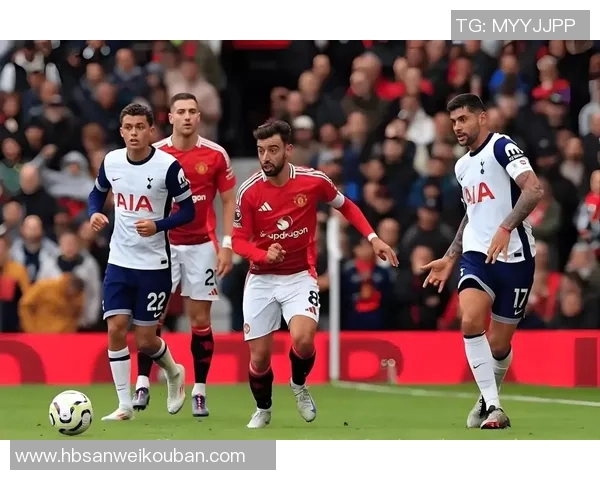 曼联顽强逼平热刺展现斗志红魔重燃希望争夺前四名资格